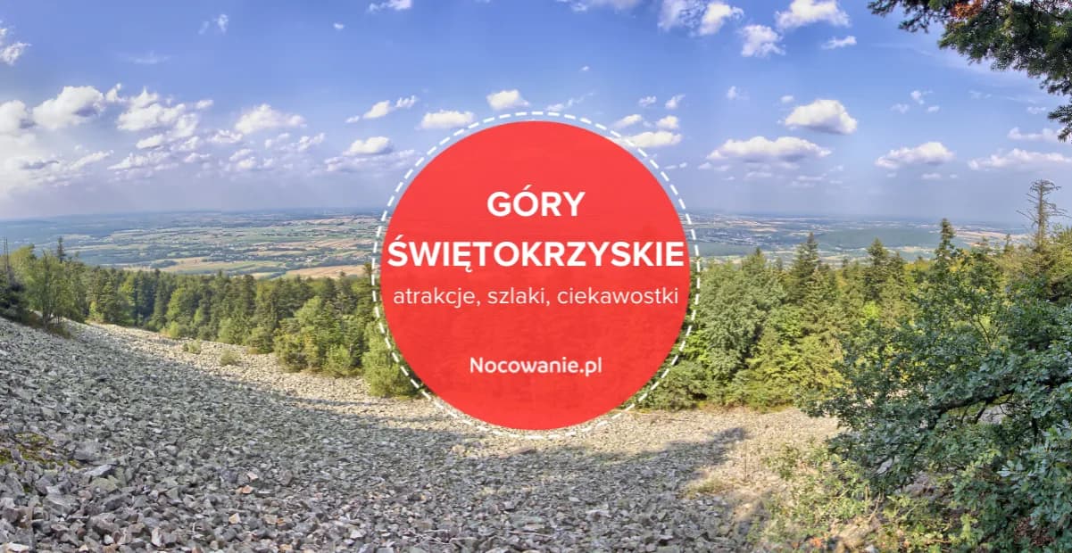 Góry Świętokrzyskie gdzie jechać - najlepsze miejsca i atrakcje